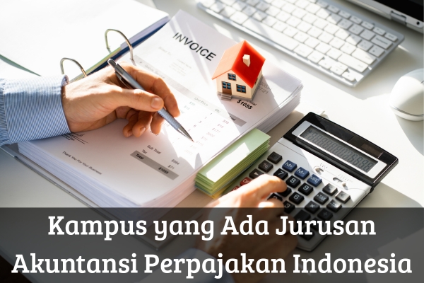 Kampus yang Ada Jurusan Akuntansi Perpajakan Indonesia