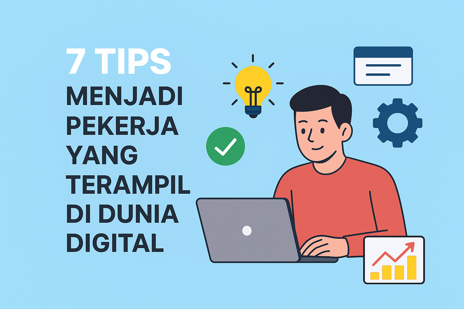 7 Tips Menjadi Pekerja yang Terampil di Dunia Digital