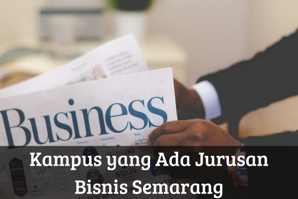 Kampus yang Ada Jurusan Bisnis Semarang