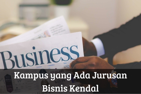 Kampus yang Ada Jurusan Bisnis Kendal
