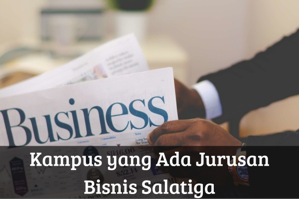 Kampus yang Ada Jurusan Bisnis Salatiga