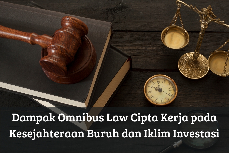 Dampak Omnibus Law Cipta Kerja pada Kesejahteraan Buruh dan Iklim Investasi