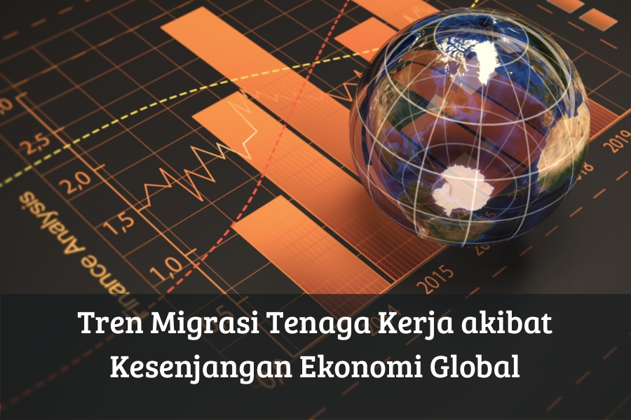 Tren Migrasi Tenaga Kerja akibat Kesenjangan Ekonomi Global