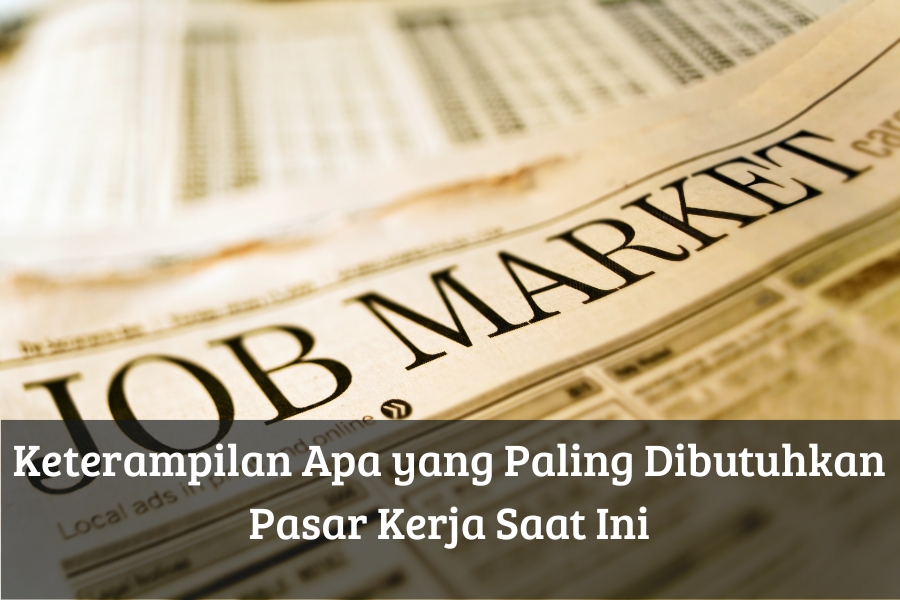 Keterampilan Apa yang Paling Dibutuhkan Pasar Kerja Saat Ini