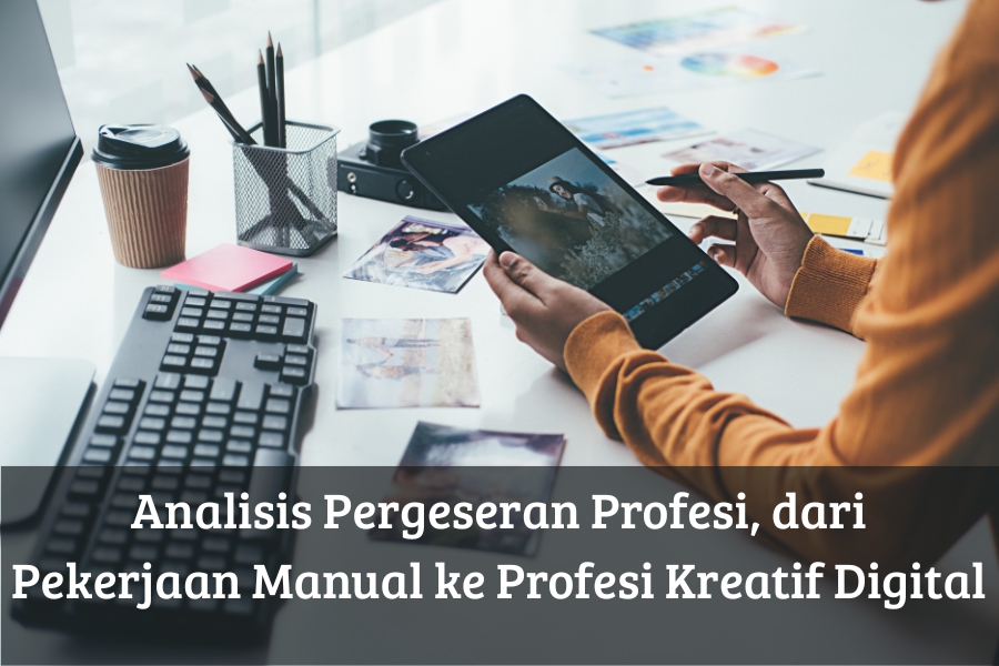Analisis Pergeseran Profesi dari Pekerjaan Manual ke Profesi Kreatif Digital