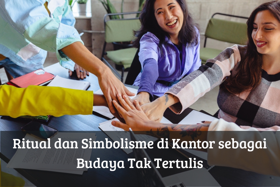 Ritual dan Simbolisme di Kantor sebagai Budaya Tak Tertulis