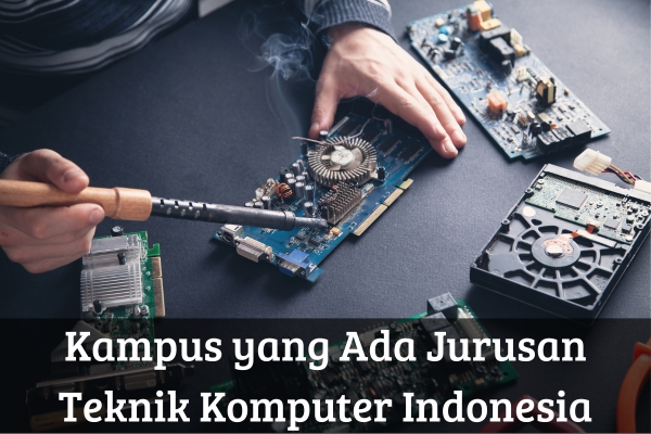 Kampus yang Ada Jurusan Teknik Komputer Indonesia