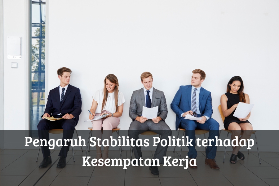 Pengaruh Stabilitas Politik terhadap Kesempatan Kerja