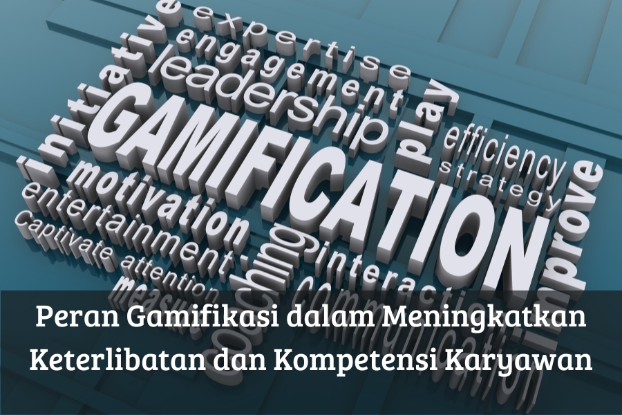 Peran Gamifikasi dalam Meningkatkan Keterlibatan dan Kompetensi Karyawan