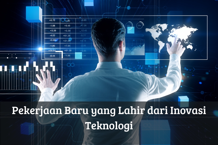 Pekerjaan Baru yang Lahir dari Inovasi Teknologi