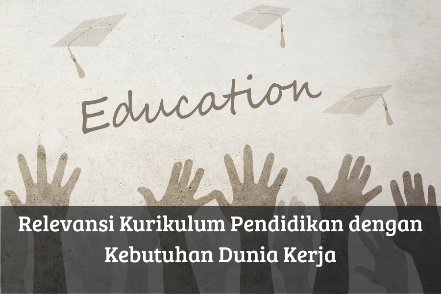 Relevansi Kurikulum Pendidikan dengan Kebutuhan Dunia Kerja