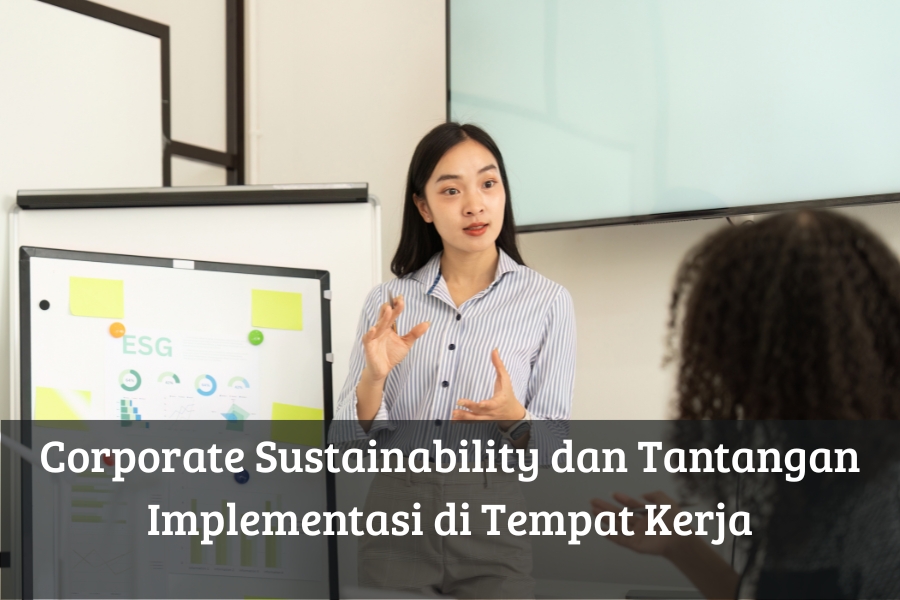 Corporate Sustainability dan Tantangan Implementasi di Tempat Kerja