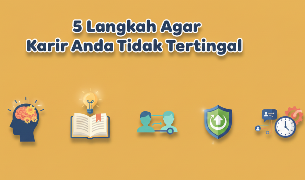 5 Langkah Agar Karir Anda Tidak Tertinggal