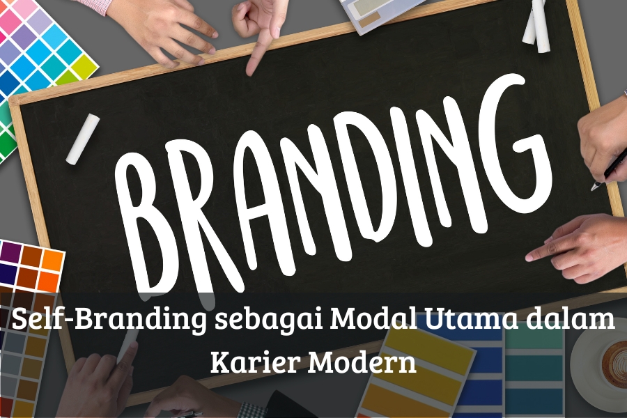 Self-Branding sebagai Modal Utama dalam Karier Modern