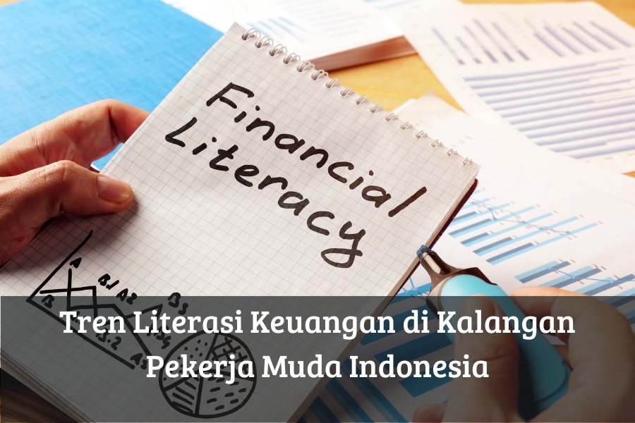 Tren Literasi Keuangan di Kalangan Pekerja Muda Indonesia