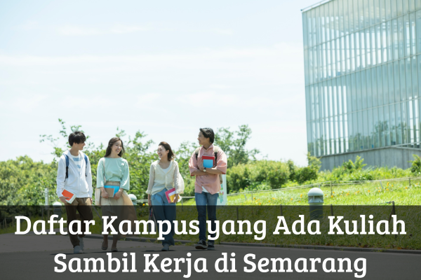 Daftar Kampus yang Ada Kuliah Sambil Kerja di Semarang