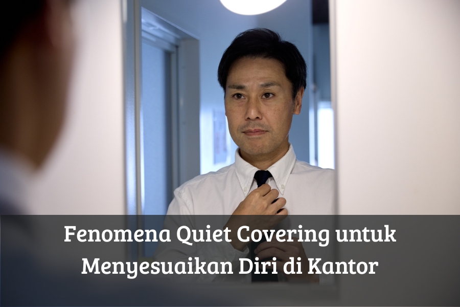 Fenomena Quiet Covering untuk Menyesuaikan Diri di Kantor