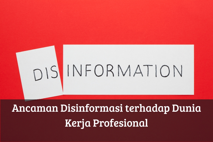 Ancaman Disinformasi terhadap Dunia Kerja Profesional