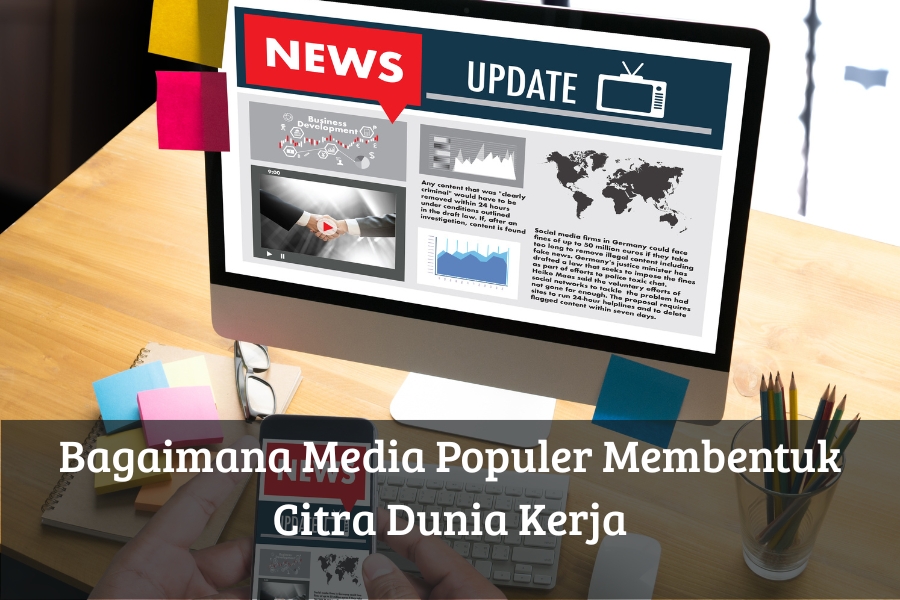 Bagaimana Media Populer Membentuk Citra Dunia Kerja