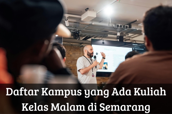 Daftar Kampus yang Ada Kuliah Kelas Malam di Semarang