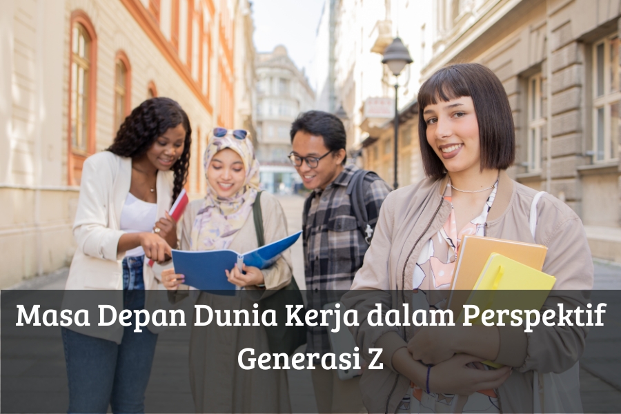 Masa Depan Dunia Kerja dalam Perspektif Generasi Z