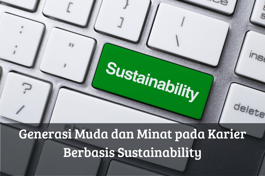 Generasi Muda dan Minat pada Karier Berbasis Sustainability