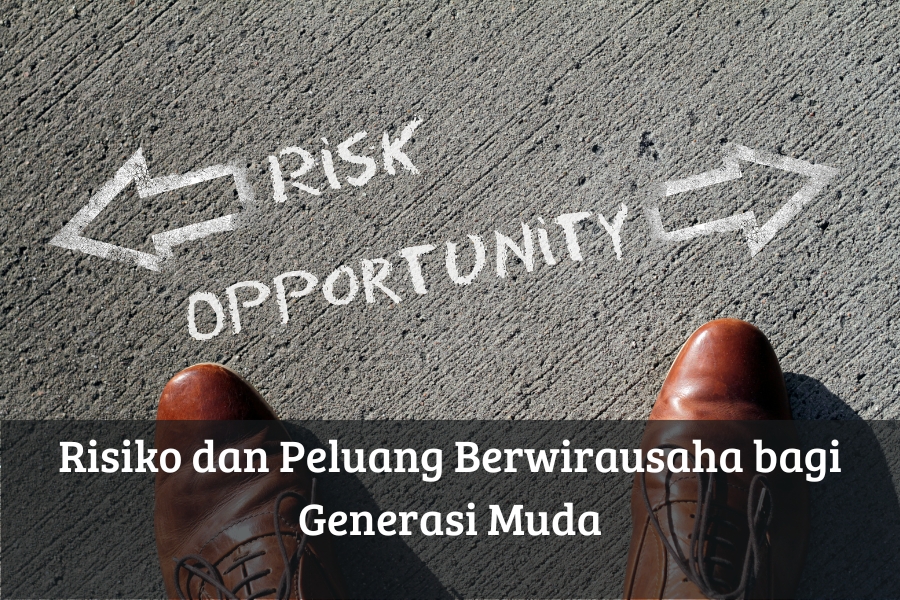 Risiko dan Peluang Berwirausaha bagi Generasi Muda