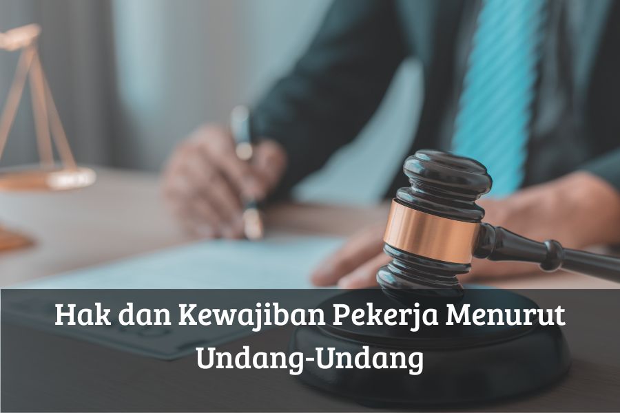 Hak dan Kewajiban Pekerja Menurut Undang-Undang