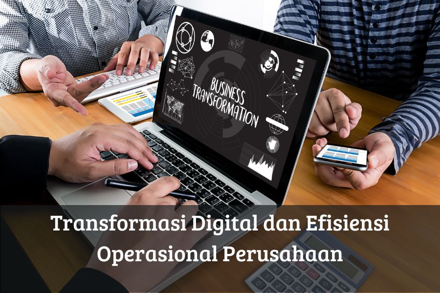 Transformasi Digital dan Efisiensi Operasional Perusahaan