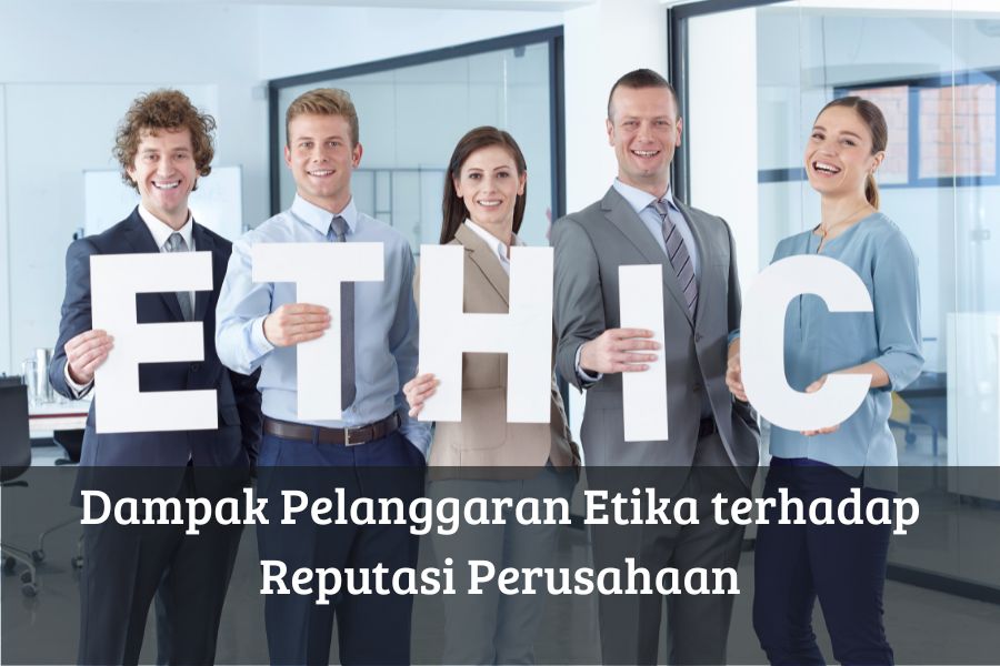 Dampak Pelanggaran Etika terhadap Reputasi Perusahaan