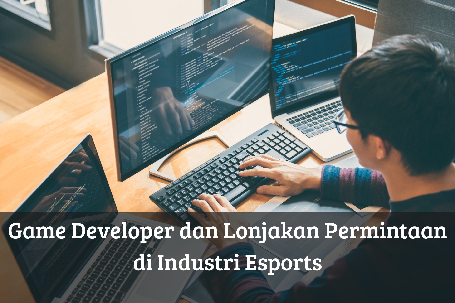 Game Developer dan Lonjakan Permintaan di Industri Esports