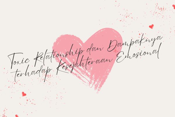 Toxic Relationship dan Dampaknya terhadap Kesejahteraan Emosional