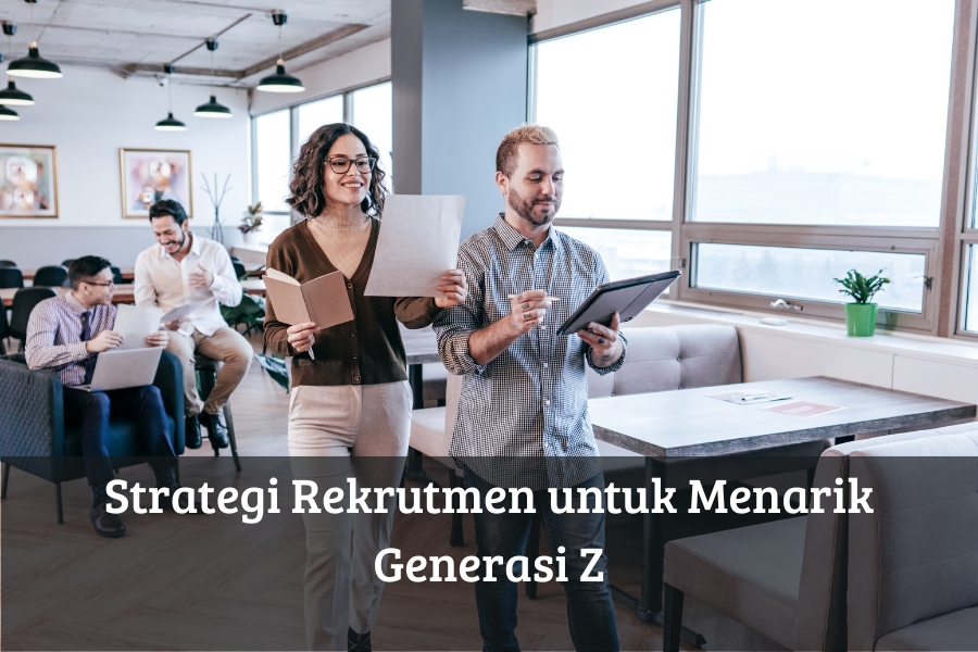 Strategi Rekrutmen untuk Menarik Generasi Z