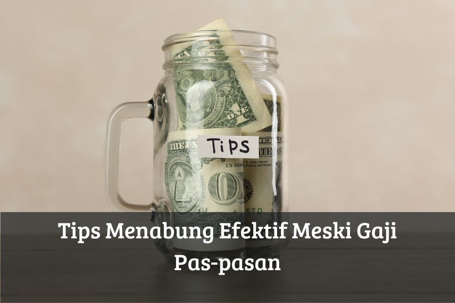 Tips Menabung Efektif Meski Gaji Pas-pasan