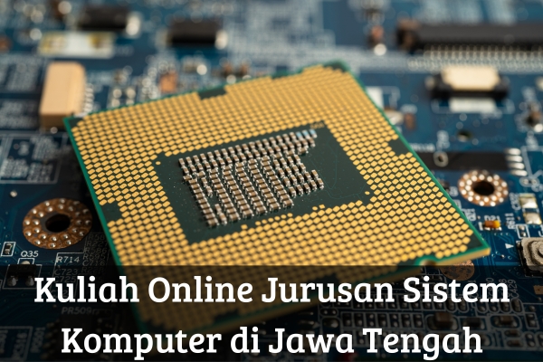 Kuliah Online Jurusan Sistem Komputer di Jawa Tengah