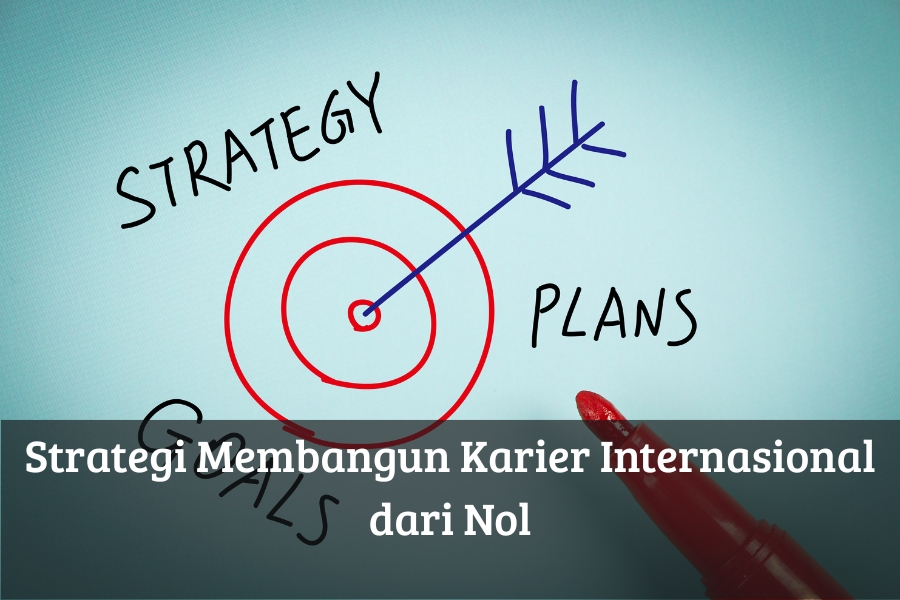 Strategi Membangun Karier Internasional dari Nol