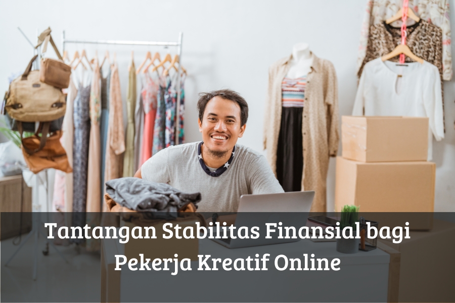 Tantangan Stabilitas Finansial bagi Pekerja Kreatif Online