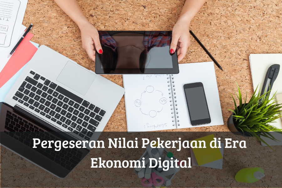 Pergeseran Nilai Pekerjaan di Era Ekonomi Digital