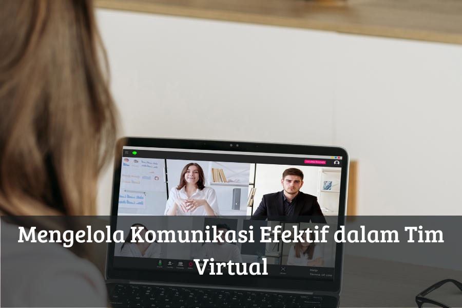 Mengelola Komunikasi Efektif dalam Tim Virtual