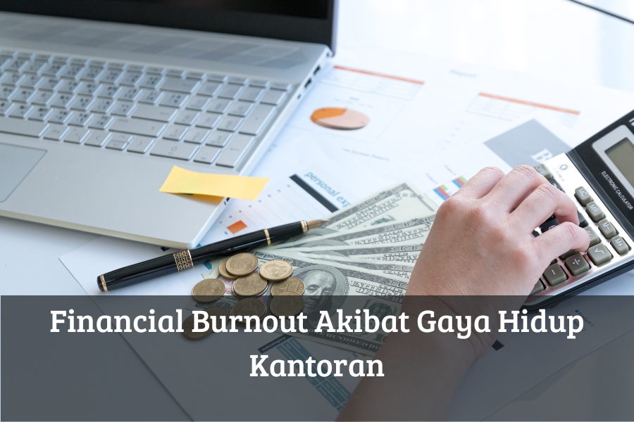Financial Burnout Akibat Gaya Hidup Kantoran