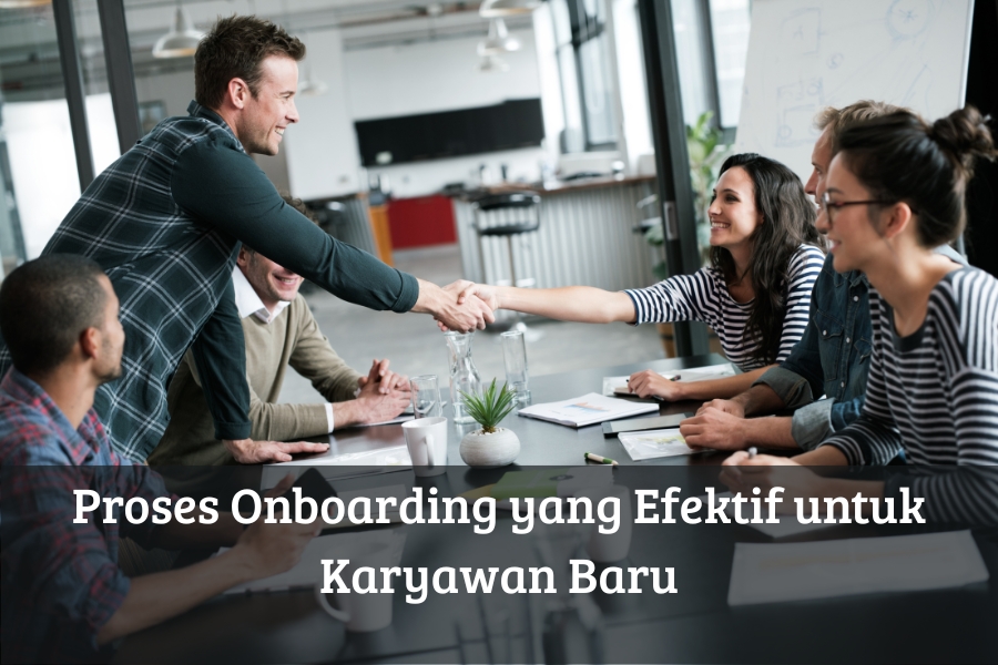 Proses Onboarding yang Efektif untuk Karyawan Baru