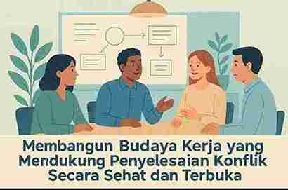 Bagaimana Cara Membangun Budaya Kerja yang Mendukung Penyelesaian Konflik Secara Sehat dan Terbuka?