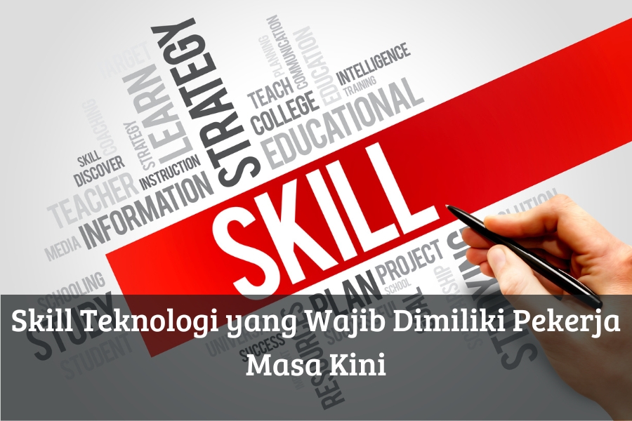 Skill Teknologi yang Wajib Dimiliki Pekerja Masa Kini