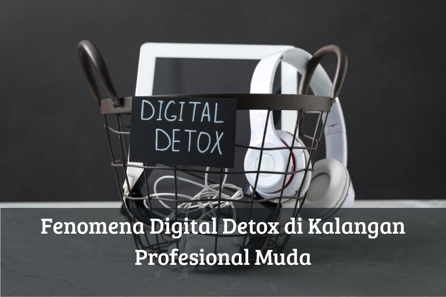 Fenomena Digital Detox di Kalangan Profesional Muda