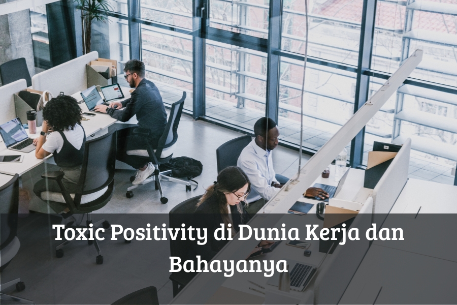 Toxic Positivity di Dunia Kerja dan Bahayanya