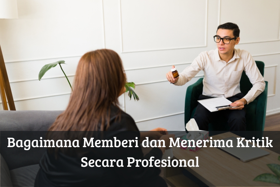 Bagaimana Memberi dan Menerima Kritik Secara Profesional