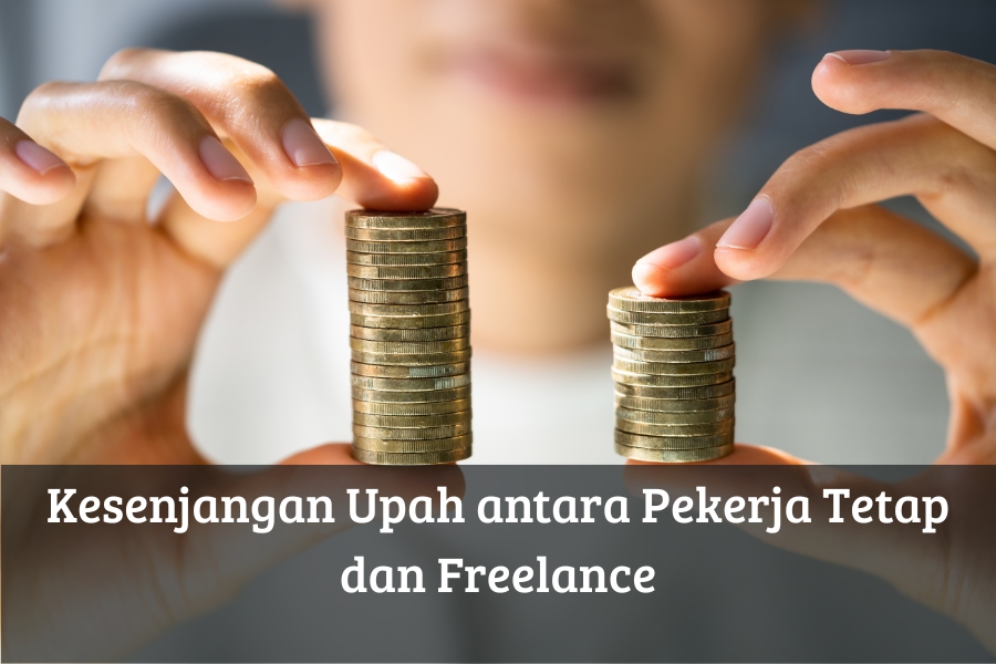 Kesenjangan Upah antara Pekerja Tetap dan Freelance