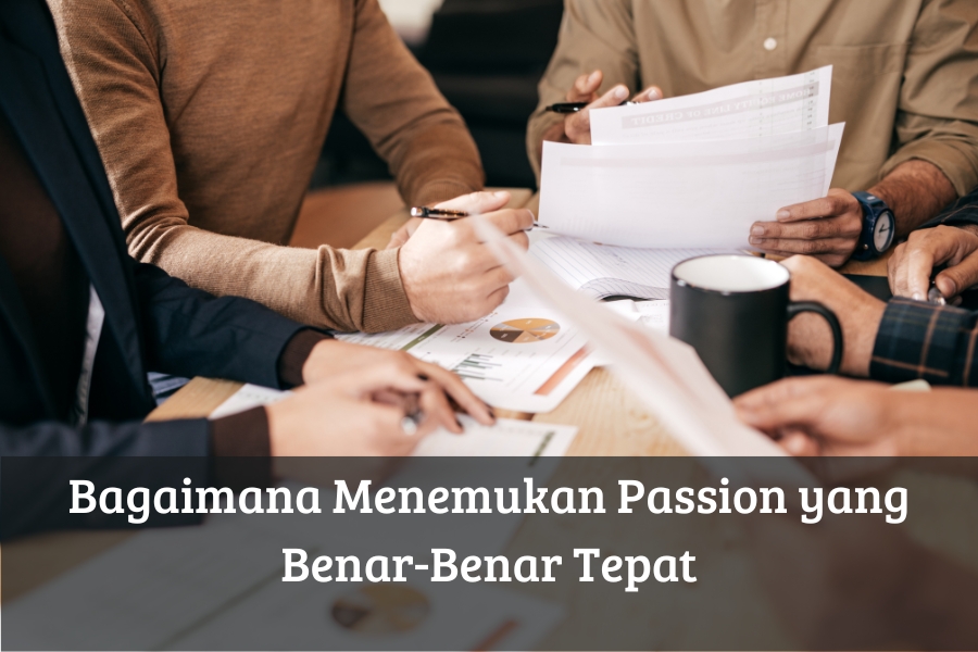 Bagaimana Menemukan Passion yang Benar-Benar Tepat