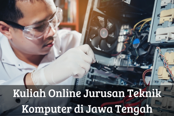 Kuliah Online Jurusan Teknik Komputer di Jawa Tengah