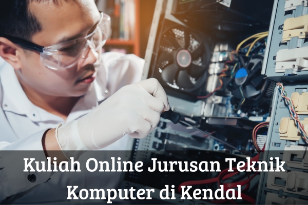 Kuliah Online Jurusan Teknik Komputer di Kendal